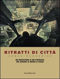 Ritratti di città. Da Boccioni a De Chirico, da Sironi a Merz a oggi. Catalogo della mostra (Como, 27 giugno-6 novembre 2014). Ediz.  italiana e inglese