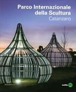 Parco internazionale della scultura. Catanzaro. Ediz. illustrata