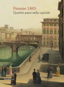Firenze 1865. Quattro passi nella capitale