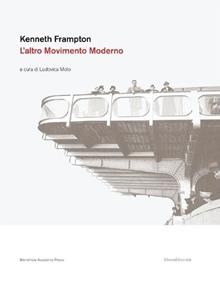 Kenneth Frampton. L'altro movimento moderno