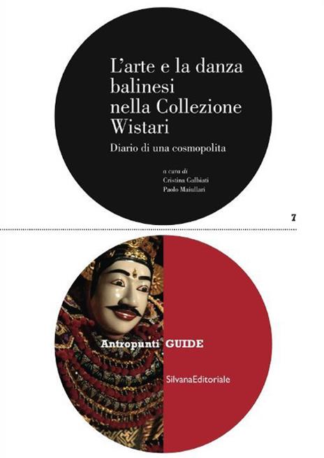 L' arte e la danza balinesi nella collezione Wistari. Diario di una cosmopolita. Ediz. illustrata - copertina