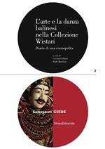 L' arte e la danza balinesi nella collezione Wistari. Diario di una cosmopolita. Ediz. illustrata