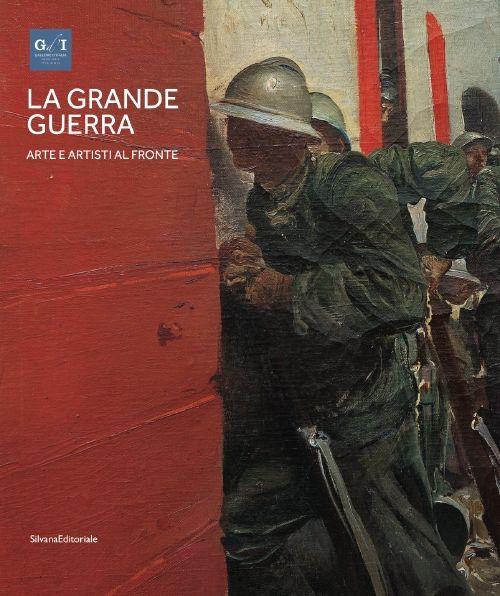 La grande guerra. Catalogo della mostra (Milano, 1º aprile-23 agosto 2015). Ediz. illustrata. Vol. 1: Arte e artisti al fronte - copertina