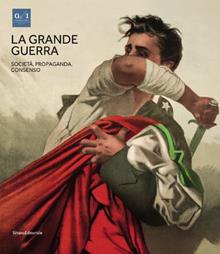La grande guerra. Catalogo della mostra (Napoli, 1º aprile-23 agosto 2015) Vol. 3