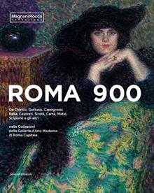 Roma 900. De Chirico, Guttuso, Capogrossi, Balla, Casorati, Sironi, Carrà, Mafai, Scipione e gli altri nelle Collezioni della Galleria d'Arte Moderna di Roma Capital