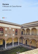 Ferrara. Il museo di Casa Romei. Guida alla visita. Ediz. illustrata