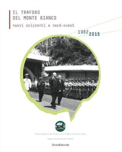 Il traforo del Monte Bianco. Nuovi orizzonti a nord-ovest. 50° anniversario dello scavo (1962-2012) - copertina