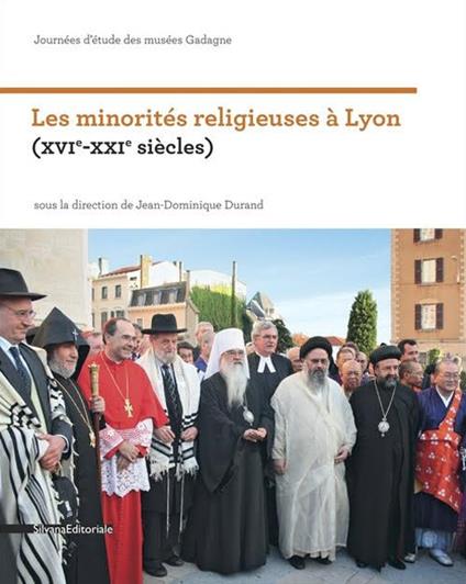 Les minorités religieuses à Lyon (XVIe-XXIe siècles). Journées d'étude des musées Gadagne - copertina