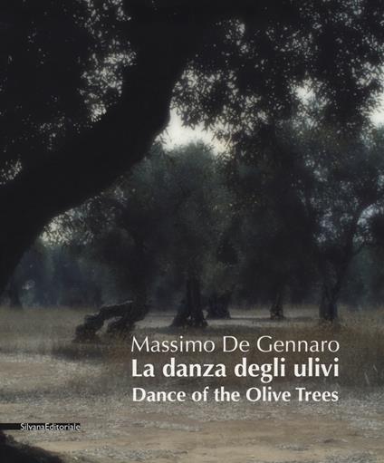 La danza degli ulivi. Ediz. italiana e inglese - Massimo De Gennaro - copertina