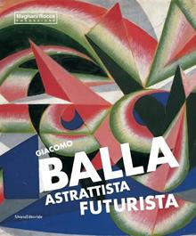 Giacomo Balla astrattista futurista