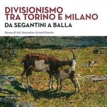 Divisionismo tra Torino e Milano. Da Segantini a Balla