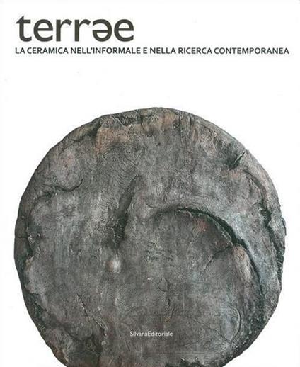 Terrae. La ceramica nell'informale e nella ricerca contemporanea. Ediz. illustrata - copertina