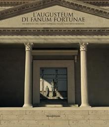 L'Augusteum di Fanum Fortunae. Un edificio del culto imperiale nella Fano d'età romana