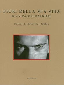 Fiori della mia vita. Poesie di Branislav Jankic. Ediz. a colori
