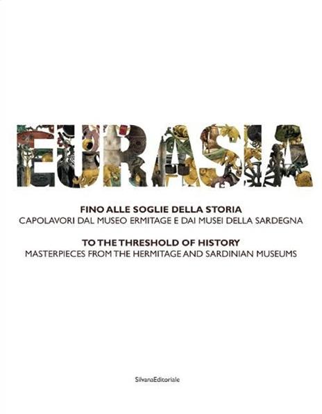 Eurasia. Fino alle soglie della storia. Capolavori dal Museo Ermitage e dai musei della Sardegna. Ediz. italiana e inglese - copertina