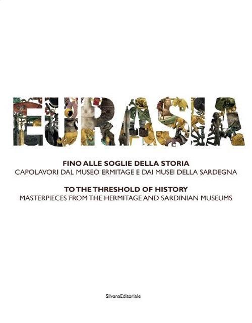 Eurasia. Fino alle soglie della storia. Capolavori dal Museo Ermitage e dai musei della Sardegna. Ediz. italiana e inglese - copertina