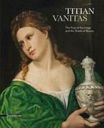 Tiziano. Vanitas. Il poeta dell'immagine e l'ombra della bellezza. Ediz. italiana e inglese
