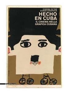 Hecho en Cuba. Il cinema nella grafica cubana. Manifesti dalla collezione Bardellotto. Ediz. italiana e inglese