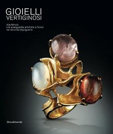 Gioielli vertiginosi. Ada Minola e le avanguardie artistiche a Torino nel secondo dopoguerra