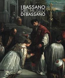 I Bassano del museo di Bassano. Ediz. italiana e inglese