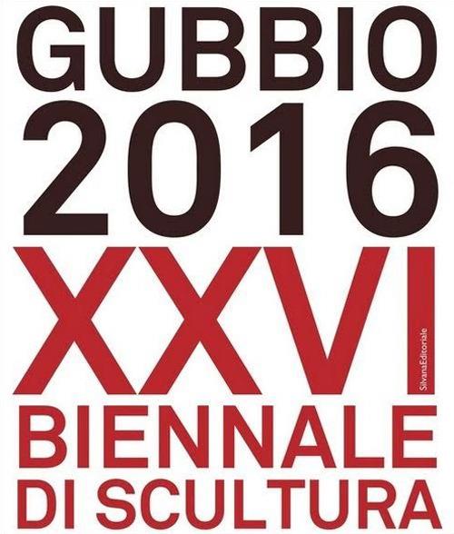 Gubbio 2016. XXVI Biennale di scultura - copertina