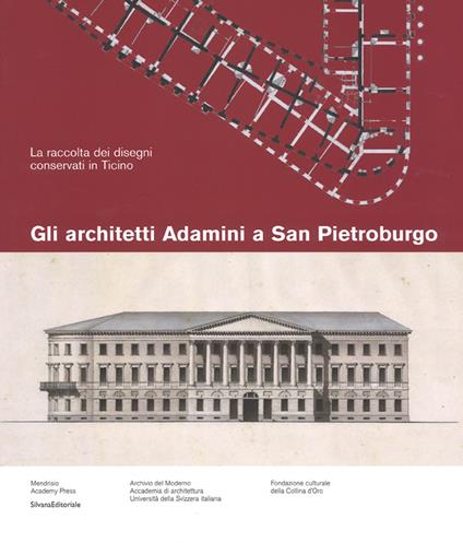 Gli architetti Adamini a San Pietroburgo. La raccolta dei disegni conservati a San Pietroburgo. Ediz. a colori - Nicola Navone - copertina