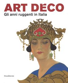 Art Déco. Gli anni ruggenti in Italia