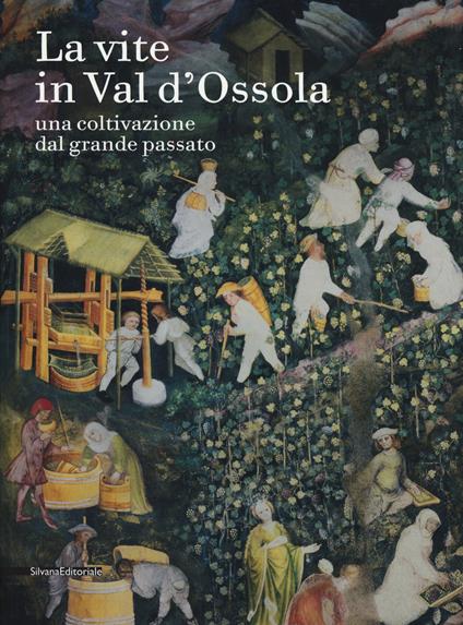 La vite in Val d'Ossola. Una coltivazione dal grande passato. Ediz. a colori - Clara Moschini - copertina