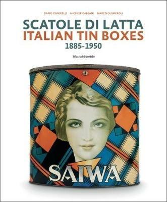 Scatole di latta 1885-1950. Ediz. a colori - Dario Cimorelli,Michele Gabbani,Marco Gusmeroli - copertina