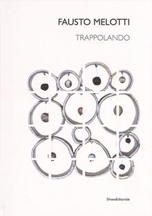 Fausto Melotti. Trappolando. Catalogo della mostra (Milano, 1 dicembre 2016-24 febbraio 2017-Roma, 13 marzo-21 aprile 2017). Ediz. italiana e inglese