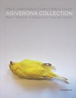 Che il vero possa confutare il falso. Agiverona collection. Catalogo della mostra (Siena, 25 giugno-16 ottobre 2016) Ediz. italiana e inglese