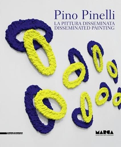 Pino Pinelli. La pittura disseminata- Disseminated painting. Ediz. a colori - Giorgio Bonomi - copertina