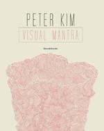 Peter Kim. Visual mantra. Ediz. a colori