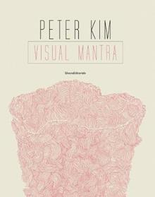 Peter Kim. Visual mantra. Ediz. a colori