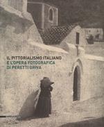 Il pittorialismo italiano e l'opera fotografica di Peretti Griva. Catalogo della mostra (Torino, 8 febbraio-8 maggio 2017). Ediz. a colori