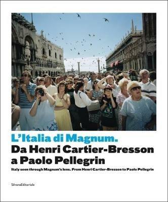 Italia di Magnum da Cartier Bresson a Paolo Pellegrin. Catalogo della mostra (Torino, 3 marzo-21 maggio 2017). Ediz. italiana e inglese - copertina