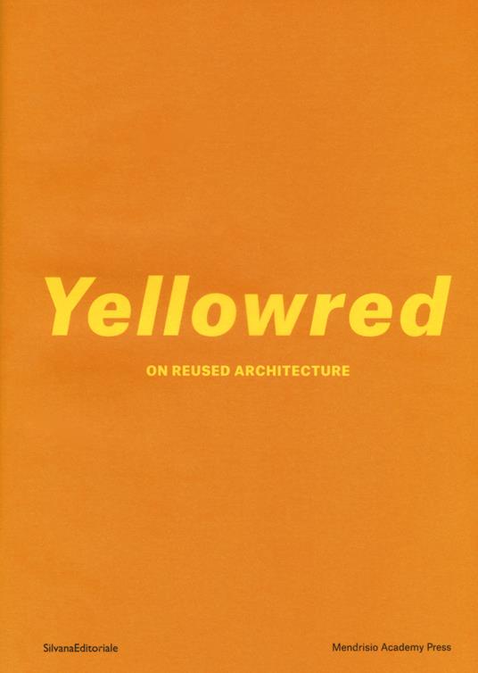 Yellowred on reused architecture. Ediz. illustrata - copertina