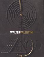 Walter Valentini. Il rigore della geometria, le fratture dell'arte 1973-2017. Catalogo della mostra (La Spezia, 1 aprile-1 ottobre 2017). Ediz. a colori