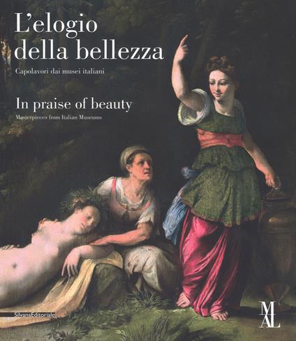 L'elogio della bellezza. Capolavori dai musei italiani–In praise of beauty. Masterpieces from Italian museums. Catalogo della mostra (La Spezia, 24 marzo-25 giugno 2017). Ediz. a colori - copertina