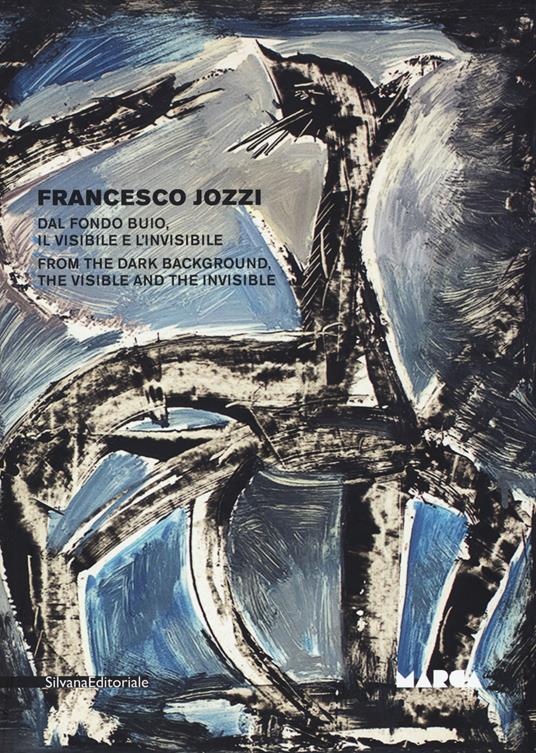 Francesco Jozzi. Dal fondo buio, il visibile e l'invisibile–From the dark background, the visible and the invisible. Catalogo della mostra (Catanzaro, 27 aprile-28 maggio). Ediz. a colori - copertina