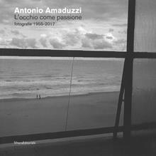 Antonio Amaduzzi occhio come passione