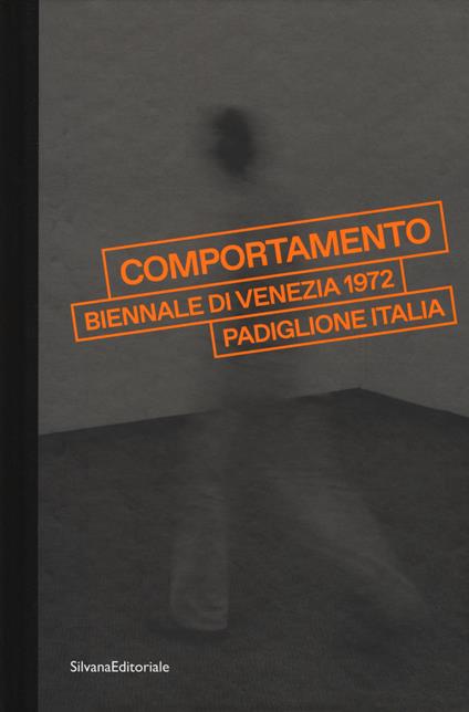 «Comportamento». Biennale di Venezia 1972. Padiglione Italia. Catalogo della mostra (Venezia, 7 maggio-24 settembre 2017). Ediz. illustrata - Renato Barilli,Giada Pellicari - copertina