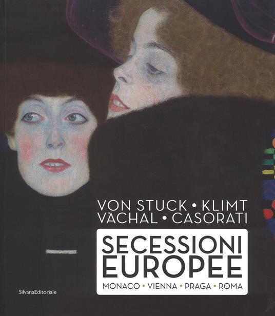 Von Stuck, Klimt, Váchal, Casorati. Secessioni europee. Monaco, Vienna, Praga e Roma. Ediz. a colori - copertina