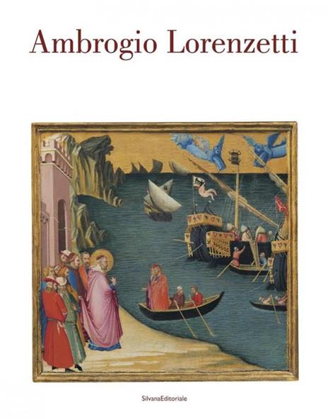 Ambrogio Lorenzetti. Catalogo della mostra (Siena, 22 ottobre 2017-21 gennaio 2018) - copertina