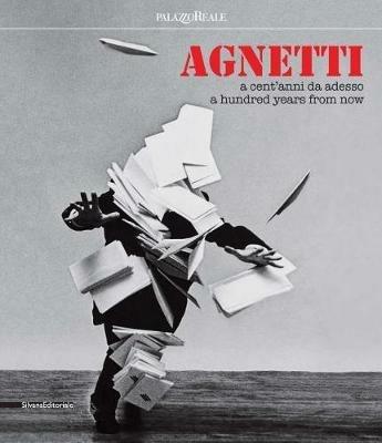 Agnetti. A cent' anni da adesso. Catalogo della mostra (Milano, 4 luglio-24 settembre 2017). Ediz. italiana e inglese - Marco Meneguzzo - copertina