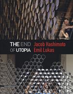 Jacob Hashimoto, Emil Lukas. The end of utopia. Catalogo della mostra (Venezia, 13 maggio-30 luglio 2017). Ediz. illustrata
