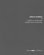 Pittura analitica. Origini e continuità-Origins and continuity. Catalogo della mostra (Piazzola sul Brenta, 7 luglio-1 ottobre 2017; Umbertide, 29 luglio-27 agosto 2017). Ediz. a colori