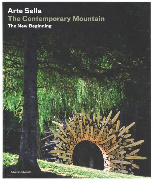 Arte Sella. The contemporary mountain. The new beginning. Ediz. italiana e inglese - copertina