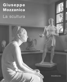 Giuseppe Mozzanica 1892-1983. La scultura