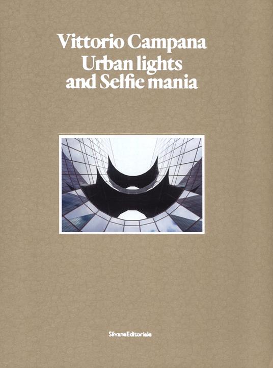 Vittorio Campana. Urban lights and selfie mania. Catalogo della mostra (Milano, 22 novembre 2017-28 gennaio 2018). Ediz. illustrata - copertina